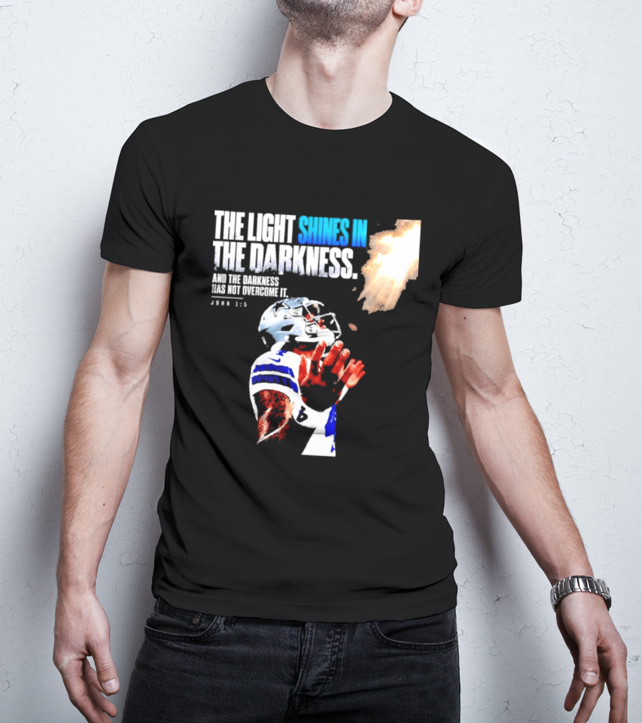 Dallas Football Dak Prescott The Light Shines In The Darkness John 1:5 Christian Faith T-Shirt