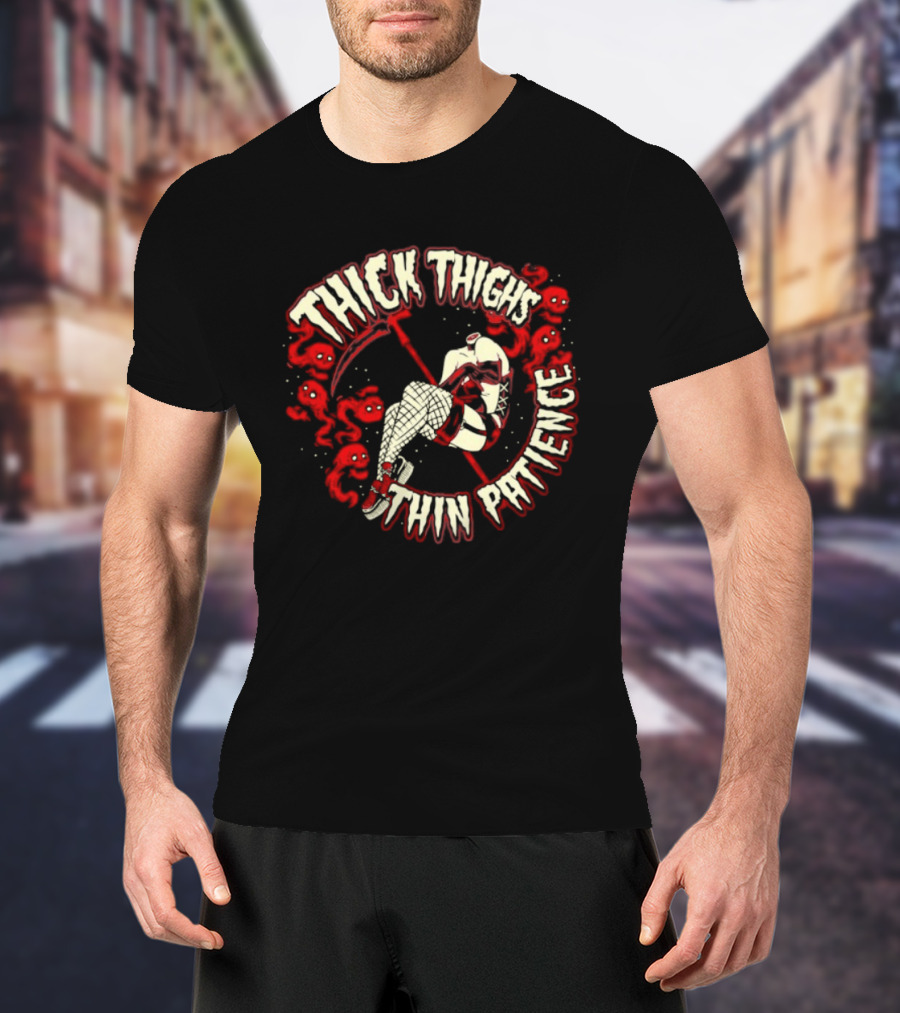 Thick Thighs Thin Patience Grim Reaper Skull And Roses T-Shirt