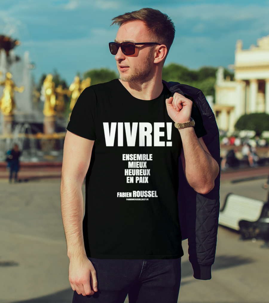 Vivre Ensemble Mieux Heureux En Paix Fabien Roussel Vivre Ensemble Org Eu T-Shirt