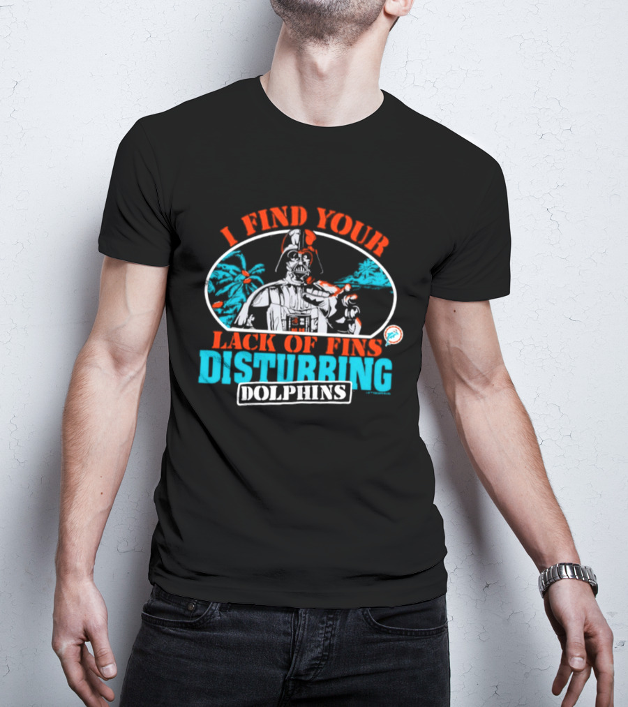 Miami Dolphins Star Wars Darth Vader I Find Your Lack Of Fins Disturbing T-Shirt