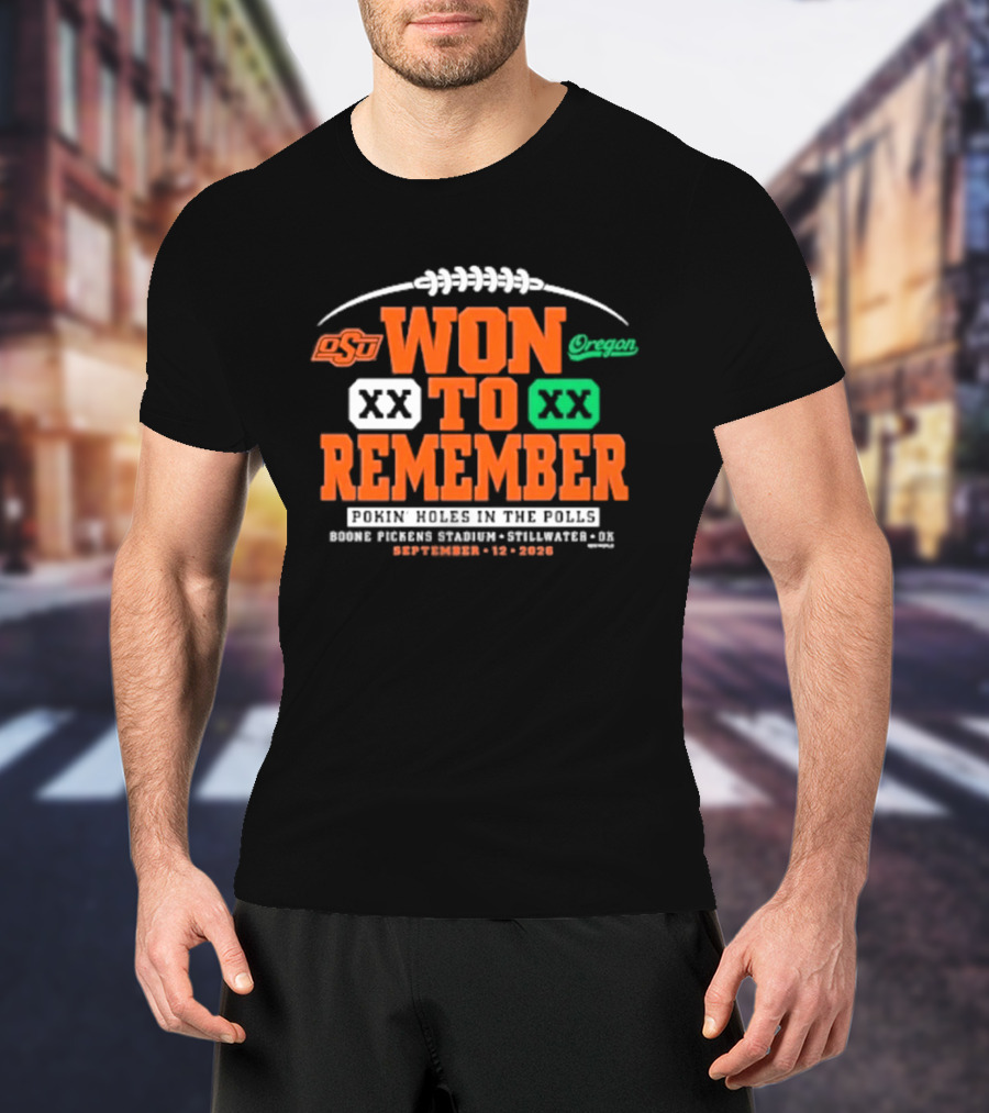 Oklahoma State Vs Oregon Won To Remember Boone Pickens Stadium Stillwater OK September 12 2026 T-Shirt