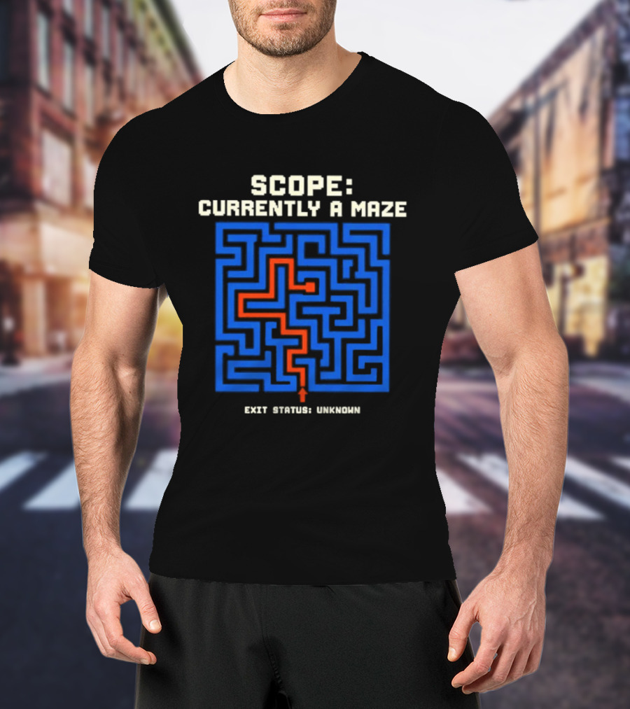 Scope Currently A Maze Exit Status Unknown Maze Puzzle Concept T-Shirt