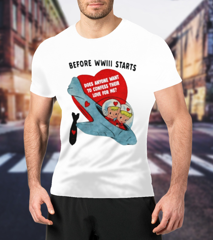 Before WWIII Starts Does Anyone Want To Confess Their Love For Me Vintage Rocket Cartoon Bomb And Hearts T-Shirt