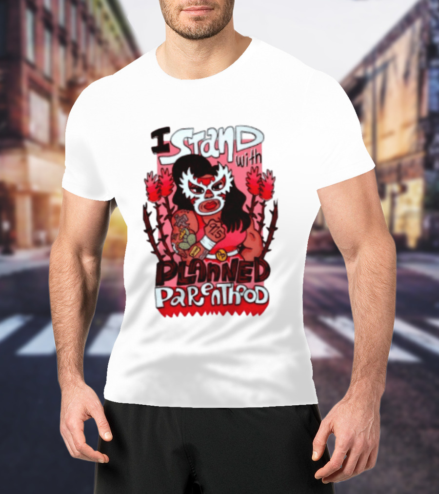 I Stand With Planned Parenthood Lucha Libre Tattooed Wrestler T-Shirt
