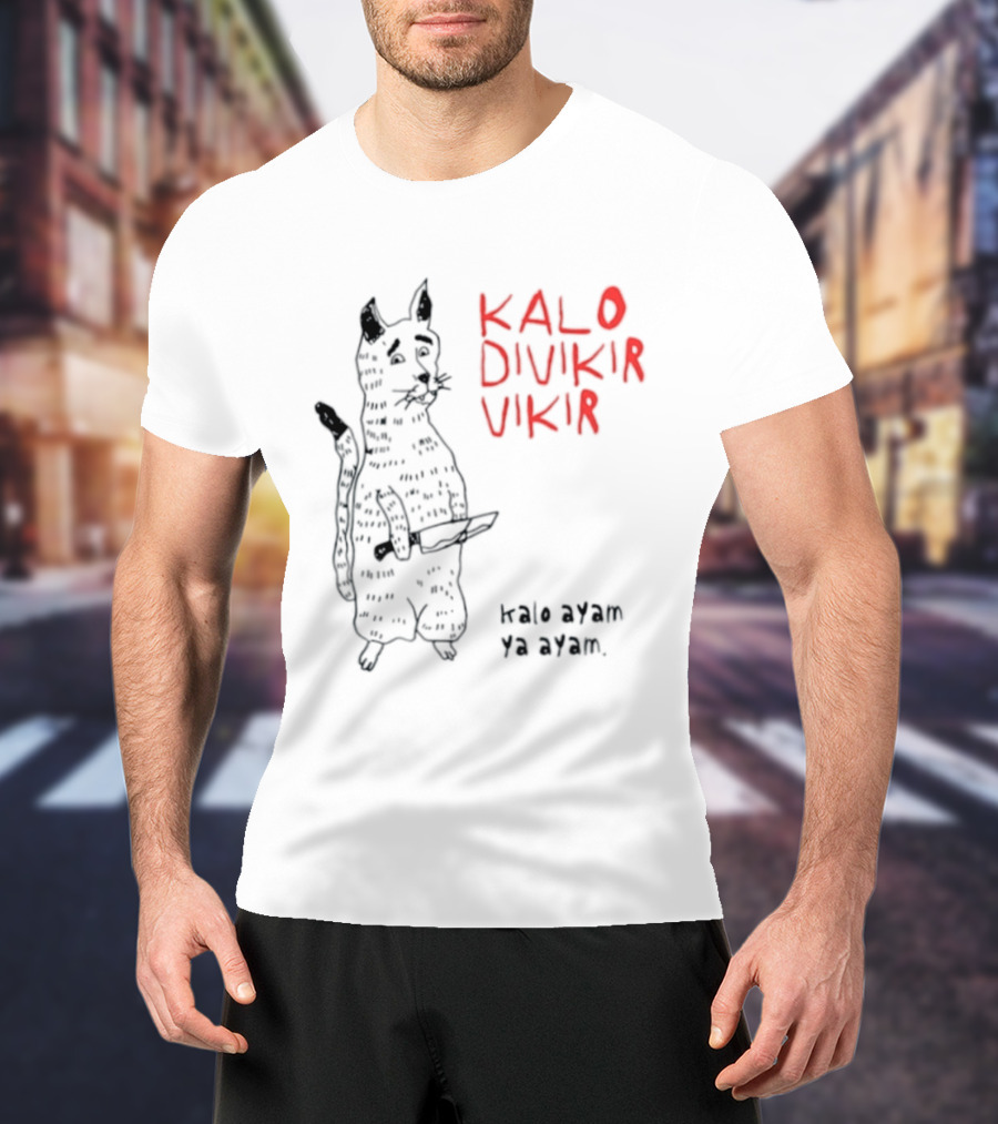 Kalo Divikir Vikir Kalo Ayam Ya Ayam Cat With Knife T-Shirt
