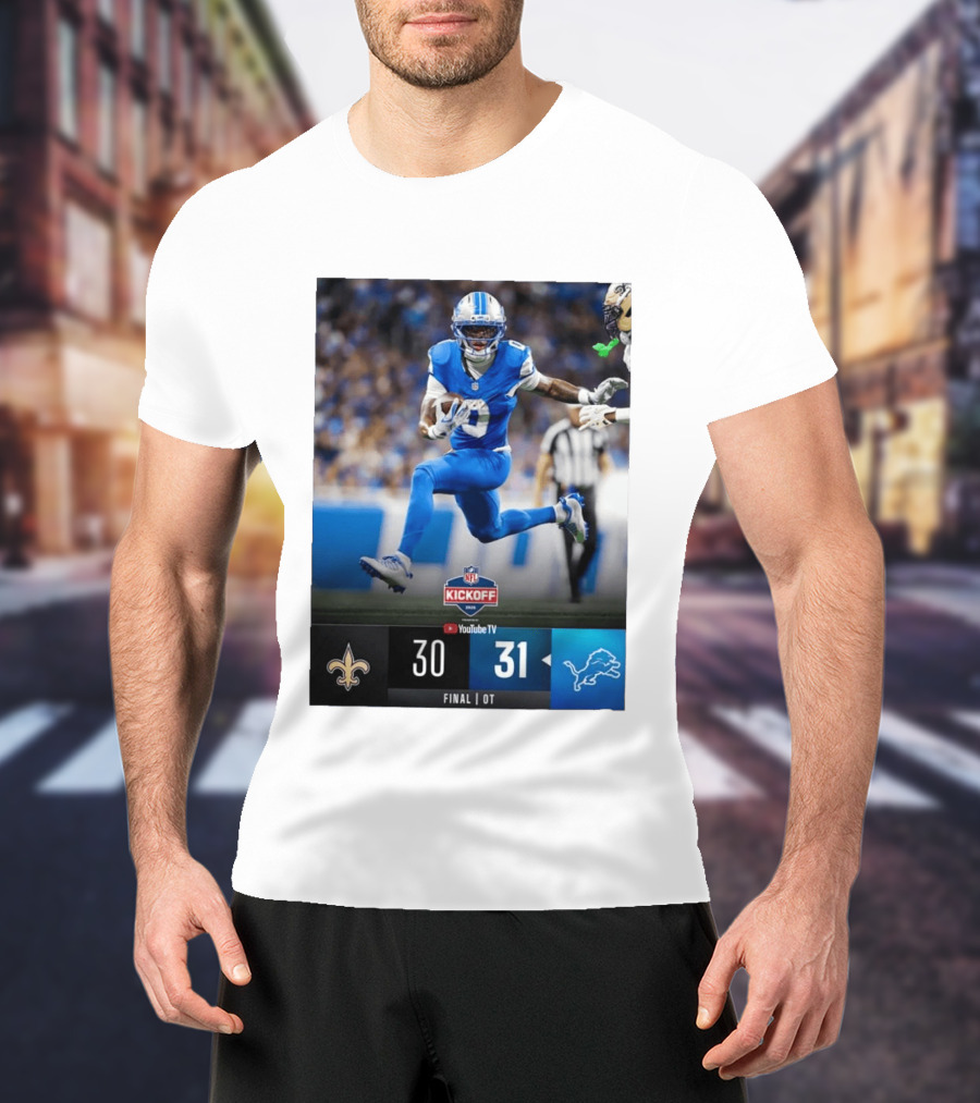 NFL Kickoff Detroit Lions 31 New Orleans Saints 30 Overtime Victory Final Score T-Shirt