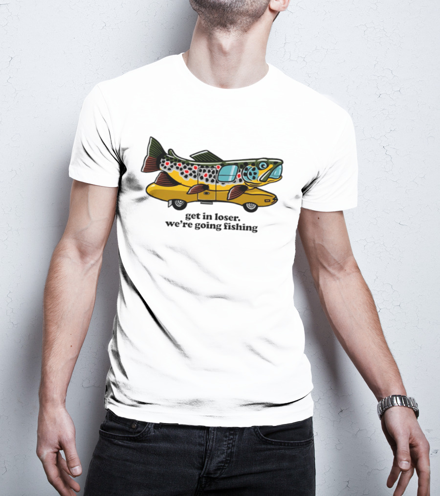 Get In Loser We're Going Fishing Camper Van Fish Adventure T-Shirt