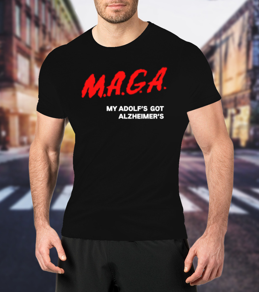 MAGA My Adolf's Got Alzheimer's Political Satire T-Shirt