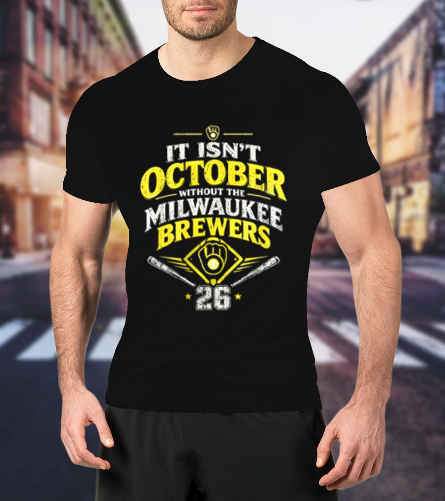 Milwaukee Brewers 2026 It Isn't October Without The Brewers T-Shirt