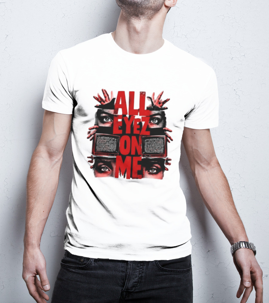 All Eyez On Me Tupac Shakur 2Pac Hip Hop Television And Eyes T-Shirt