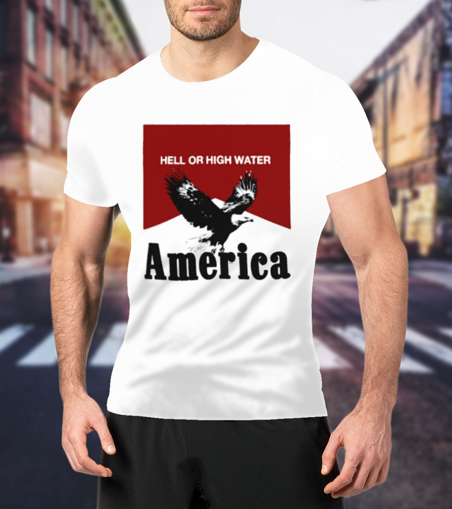 Hell Or High Water America Eagle T-Shirt