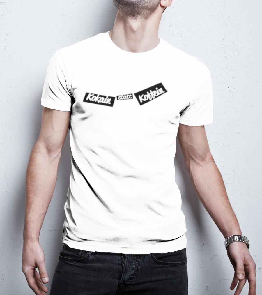 Kokain Statt Koffein German T-Shirt