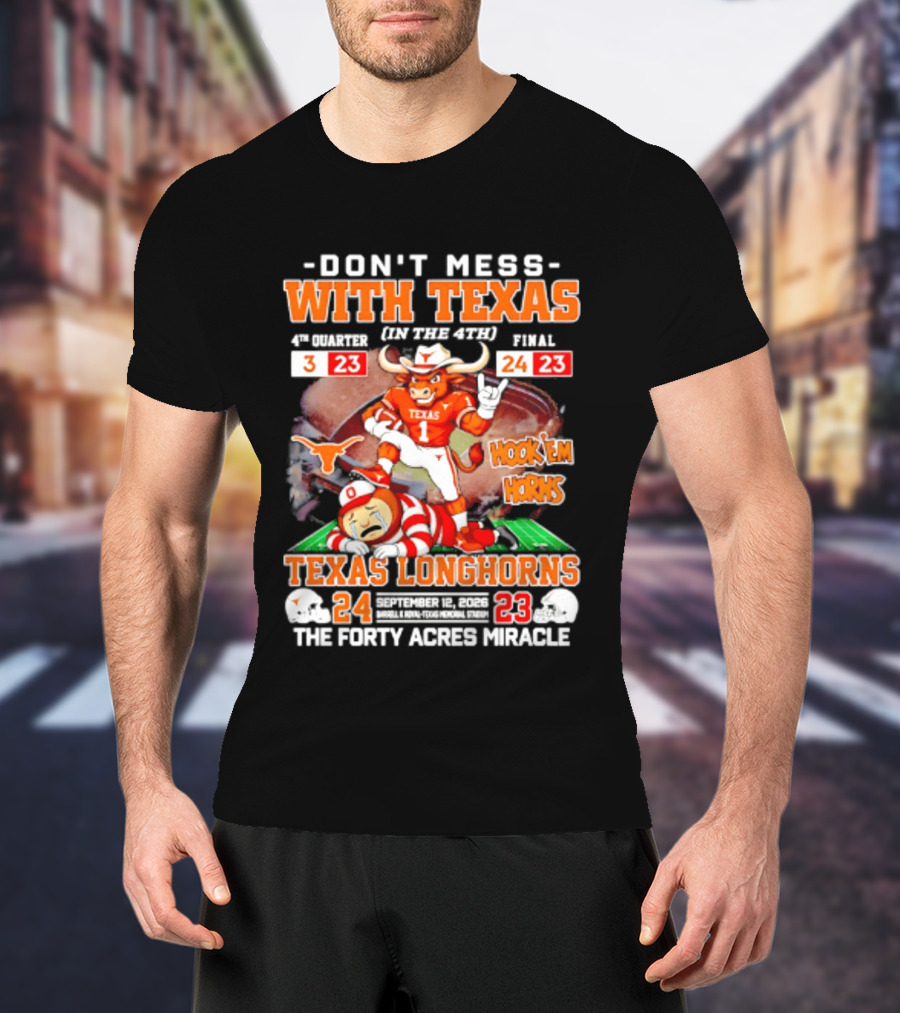 Texas Longhorns Don't Mess With Texas Hook 'Em Horns The Forty Acres Miracle 24 To 23 Victory T-Shirt