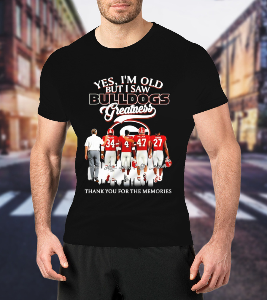 Yes I'm Old But I Saw Bulldogs Greatness Thank You For The Memories T-Shirt