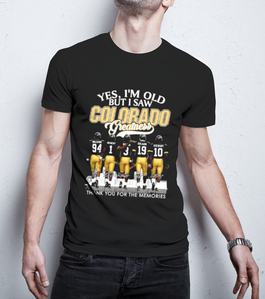 Yes I'm Old But I Saw Colorado Greatness Football Legacy Thank You For The Memories T-Shirt