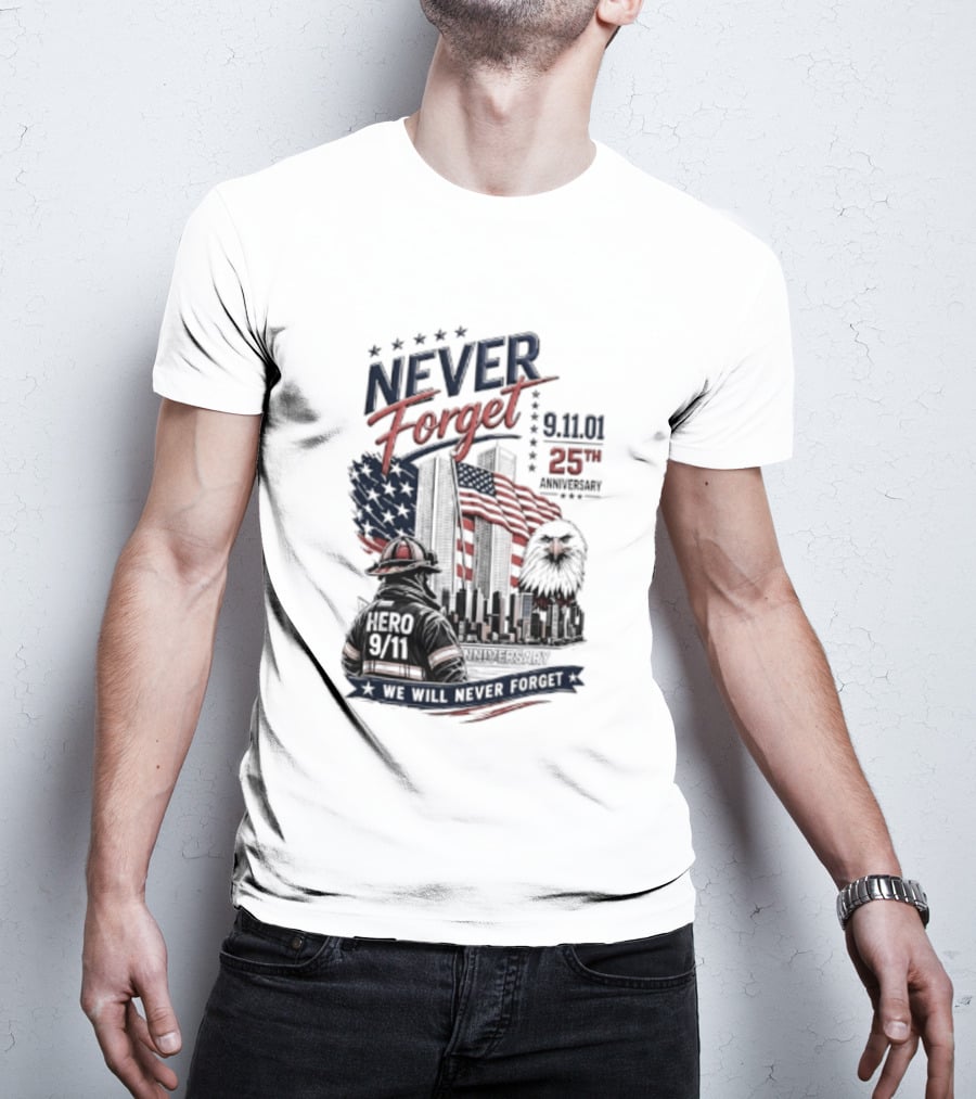Never Forget 9.11 25th Anniversary Hero We Will Never Forget T-Shirt