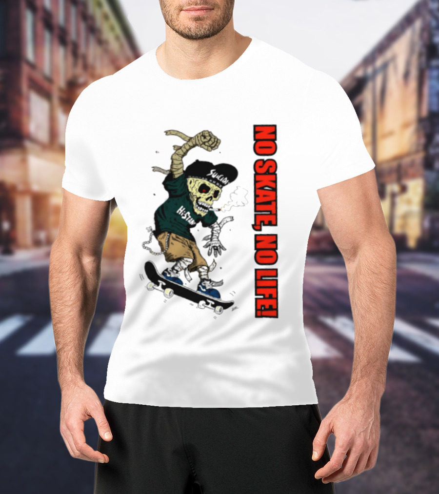 Skeleton Mummy Hi Stan No Skate No Life Skateboarding Skeleton T-Shirt