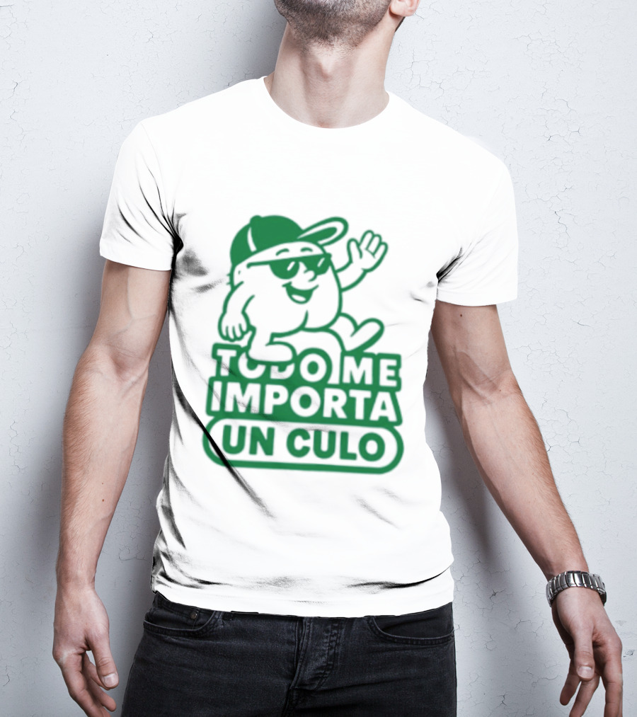 Todo Me Importa Un Culo Caracter Con Gafas Y Gorra Verde T-Shirt