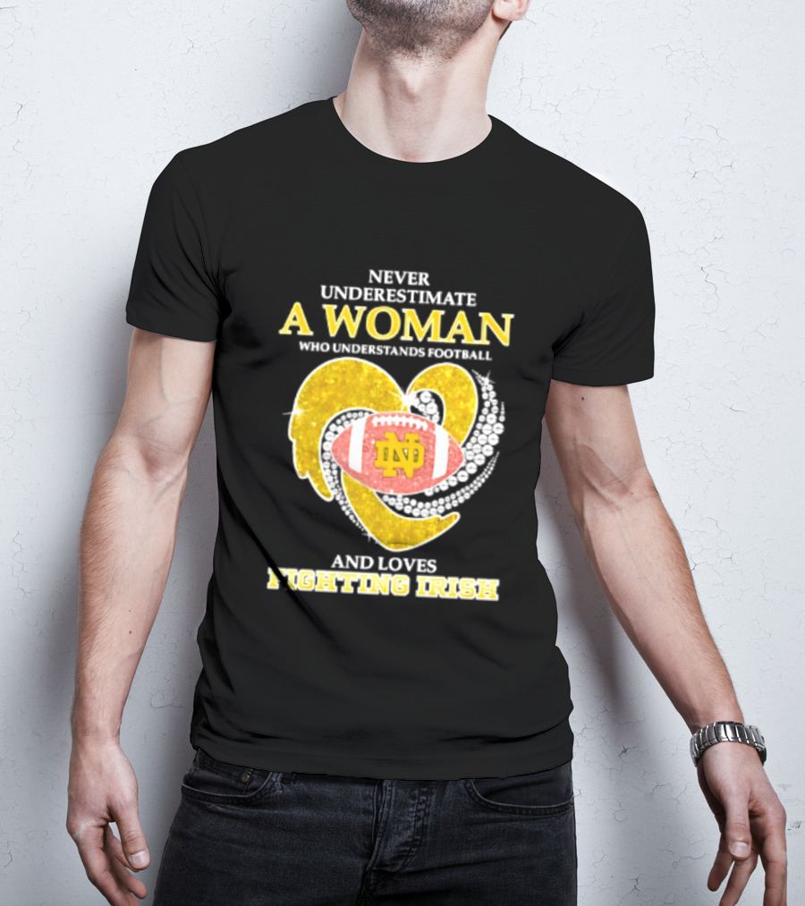 Never Underestimate A Woman Who Understands Football And Loves Fighting Irish T-Shirt