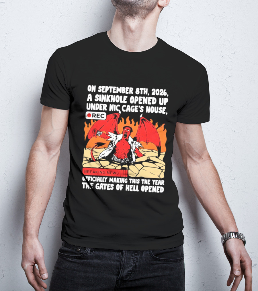 Nicolas Cage Sinkhole Opens Gates Of Hell September 6th 2026 Breaking News T-Shirt