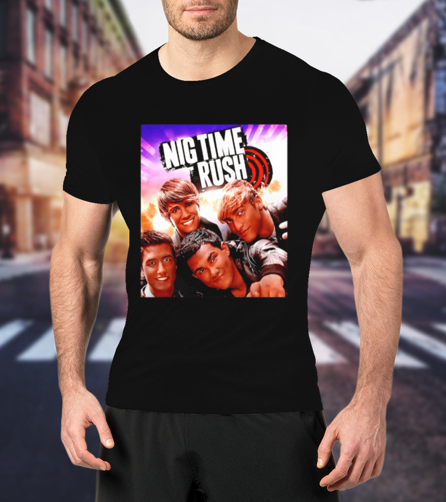 Nig Time Rush Nickelodeon Boy Band Meme Burst T-Shirt