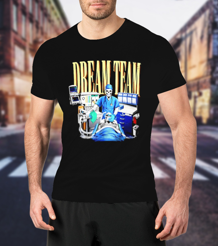 Dream Team Anesthesiologist Skeleton Anesthesia T-Shirt