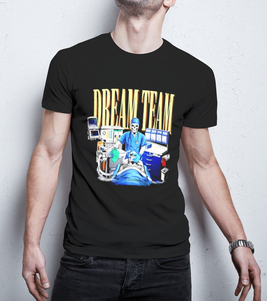 Dream Team Anesthesiologist Skeleton Anesthesia T-Shirt