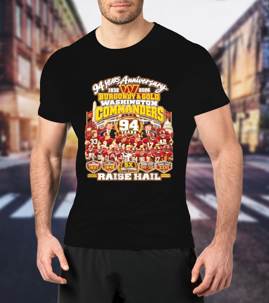 94 Years Anniversary 1932 2026 Washington Commanders Burgundy And Gold Raise Hail Champions 94 Years 5X Gold Champions T-Shirt