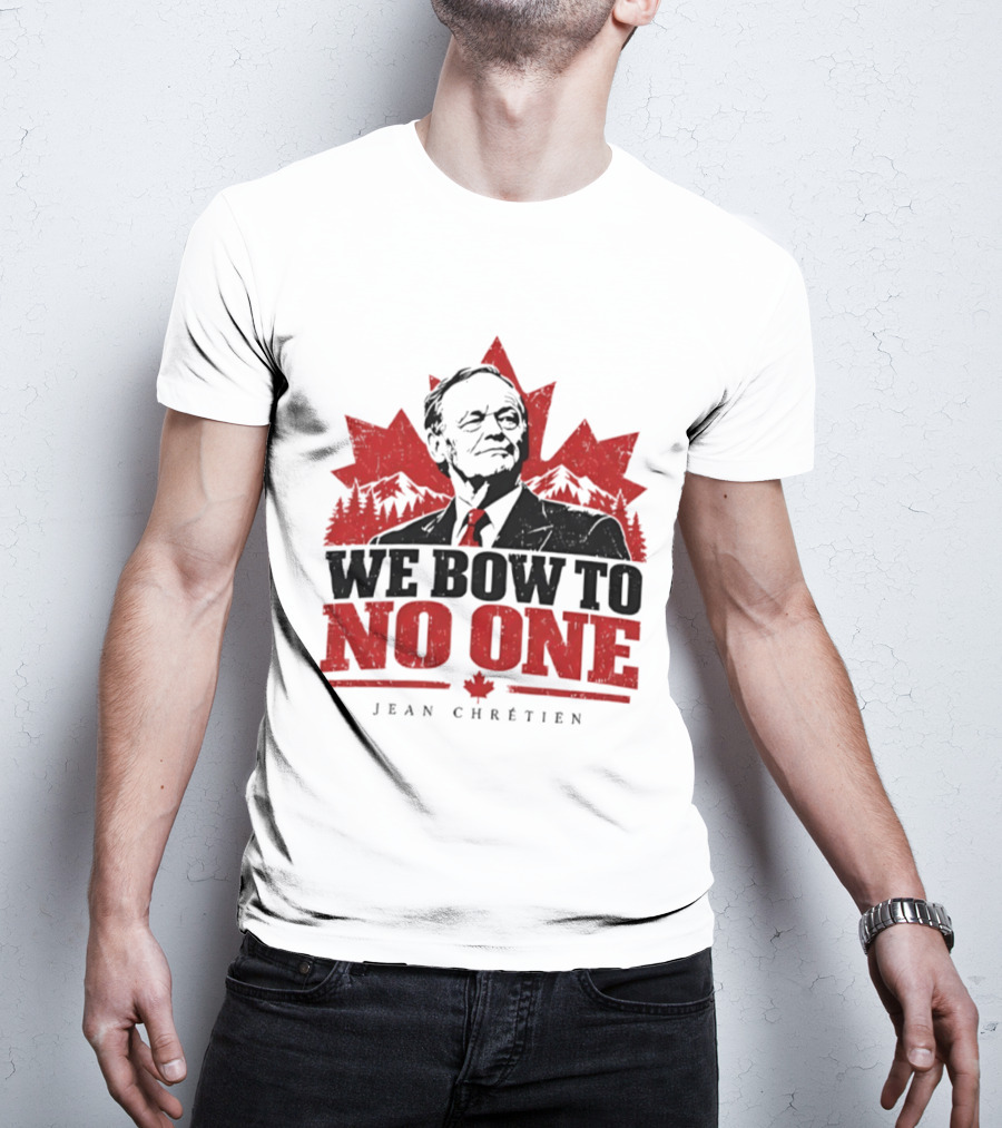 We Bow To No One Jean Chrétien Canada Maple Leaf Leadership T-Shirt