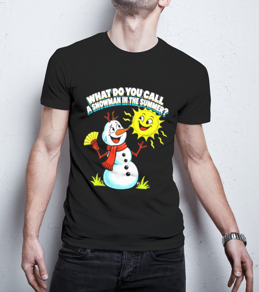 What Do You Call A Snowman In The Summer A Puddle Funny Sun And Fan T-Shirt