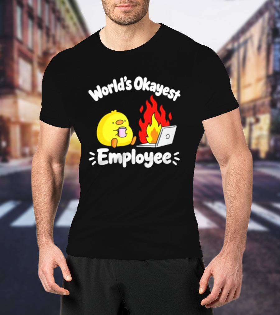 World's Okayest Employee Duck With Laptop On Fire T-Shirt