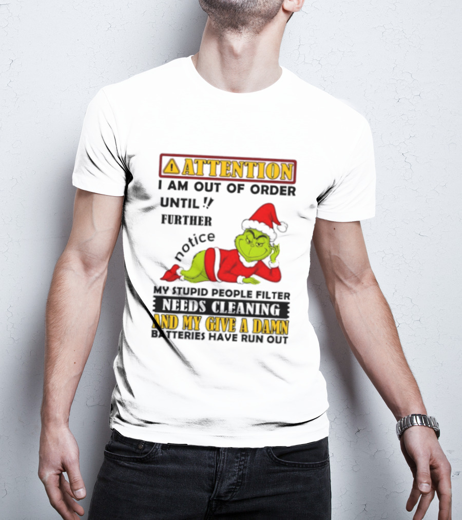 Attention I Am Out Of Order Until Further Notice Grinch My Attitude Needs Alignment Give A Damn Broken T-Shirt