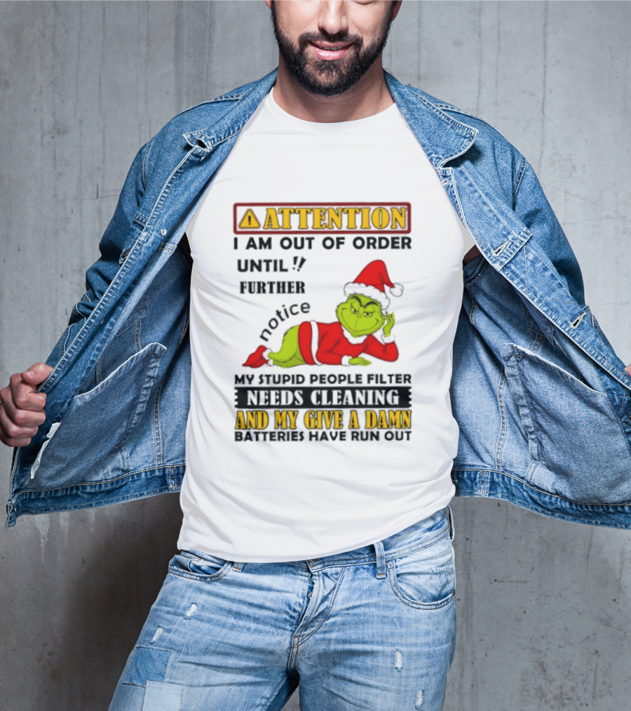 Attention I Am Out Of Order Until Further Notice Grinch My Attitude Needs Alignment Give A Damn Broken T-Shirt