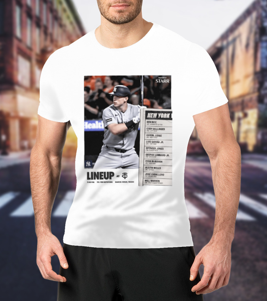 New York Yankees Starr Lineup At Minnesota Twins Aaron Judge Ben Rice Cody Bellinger Spencer Jones T-Shirt