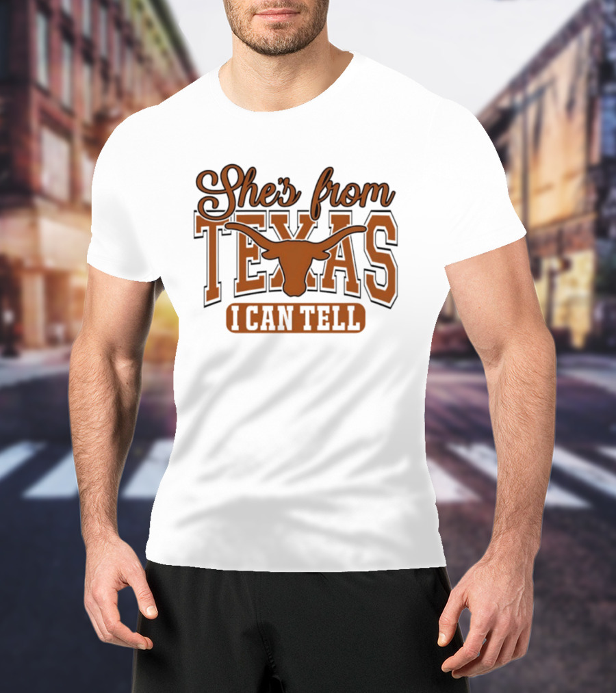 She's From Texas Longhorn I Can Tell T-Shirt