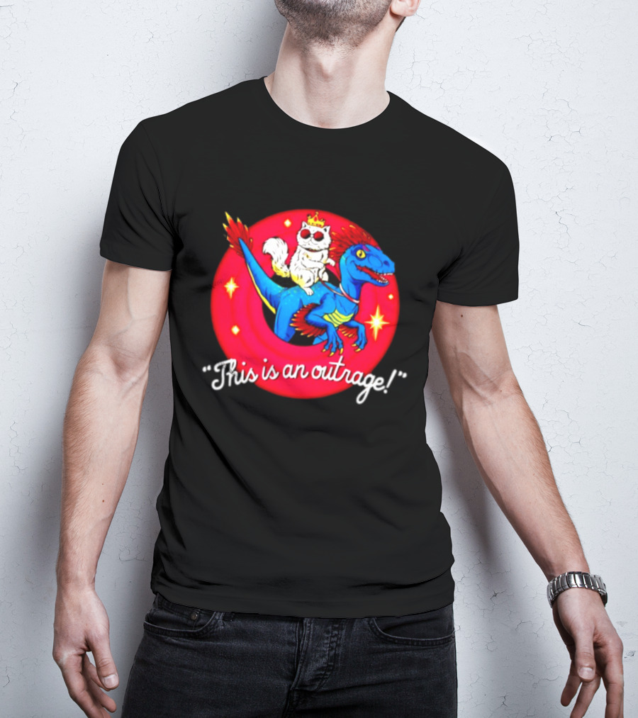 Cat In Crown And Sunglasses Riding Raptor This Is An Outrage T-Shirt