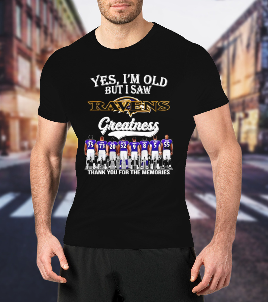 Yes I'm Old But I Saw Ravens Greatness Thank You For The Memories T-Shirt