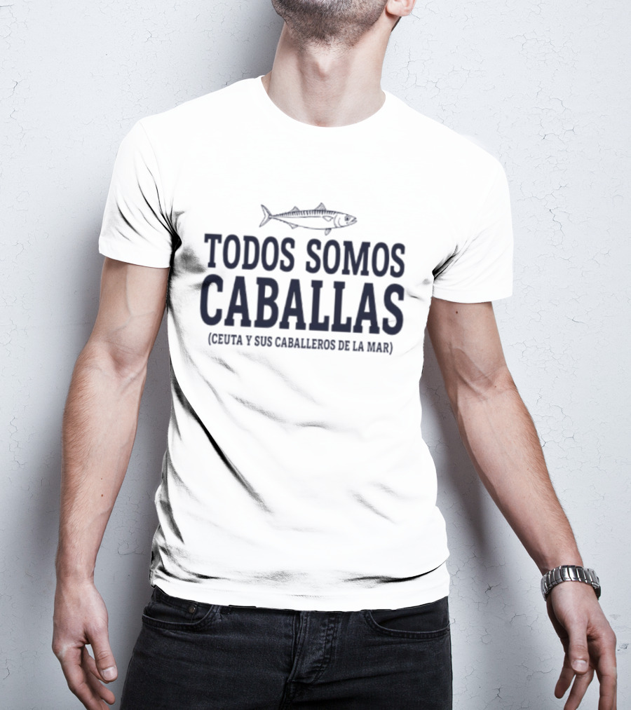 Todos Somos Caballas Ceuta Y Sus Caballeros De La Mar Real Madrid Players T-Shirt