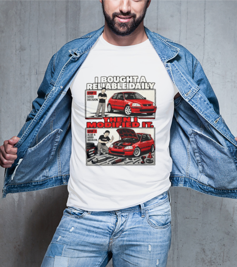 I Bought A Reliable Daily Car Then I Modified It With Good Decision Steps And VTEC T-Shirt