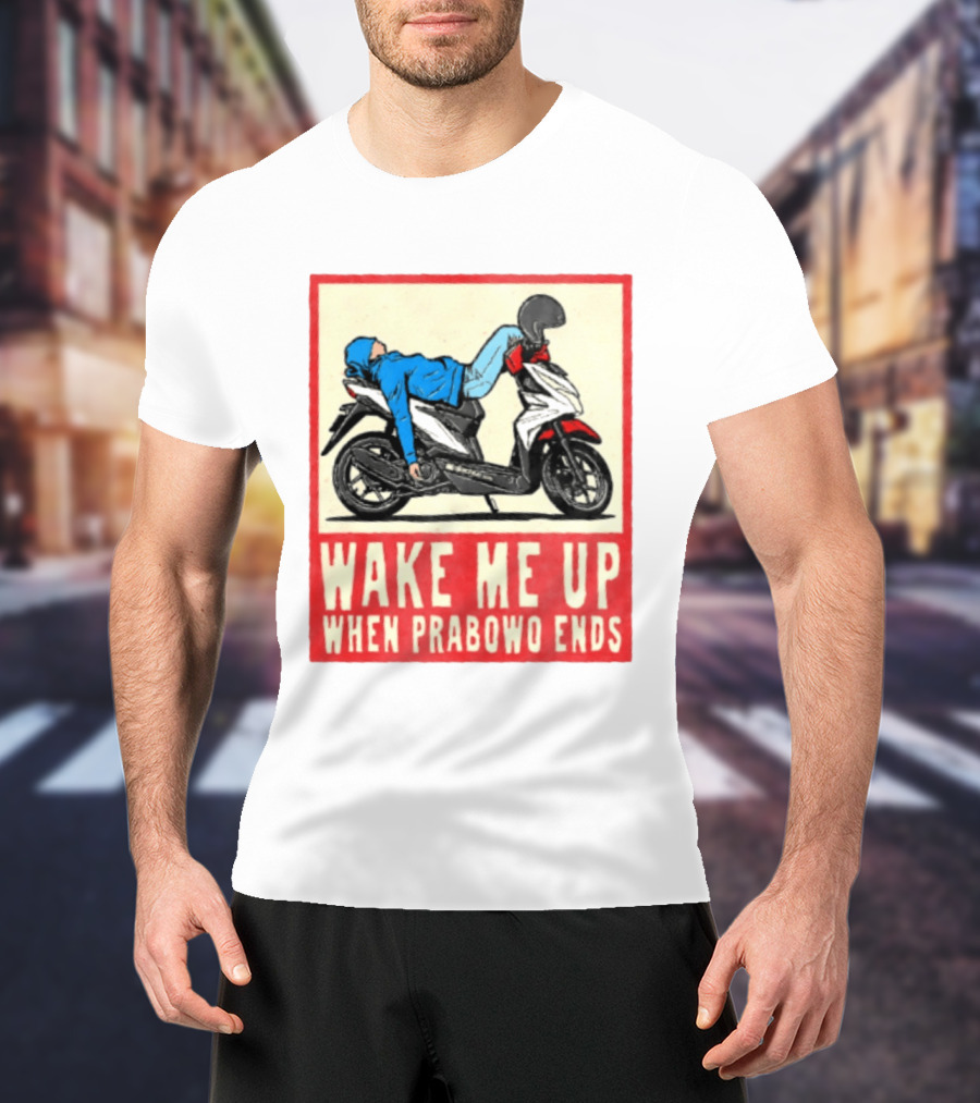 Wake Me Up When Prabowo Ends Indonesia Motorcycle Rest T-Shirt
