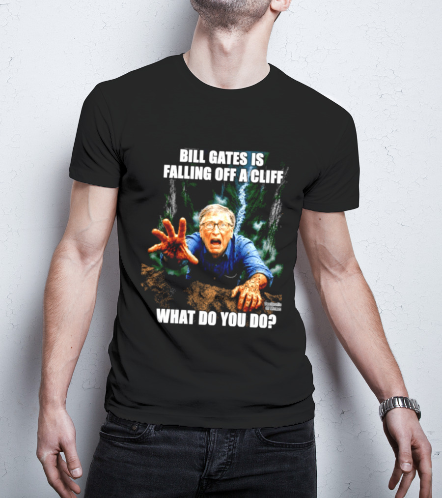 Bill Gates Is Falling Off A Cliff What Do You Do Meme T-Shirt