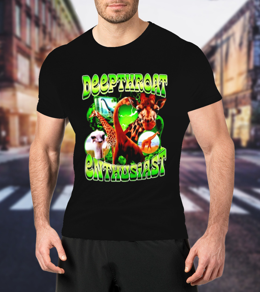 Deepthroat Enthusiast Giraffe Dinosaur Ostrich Funny Animal Lovers T-Shirt