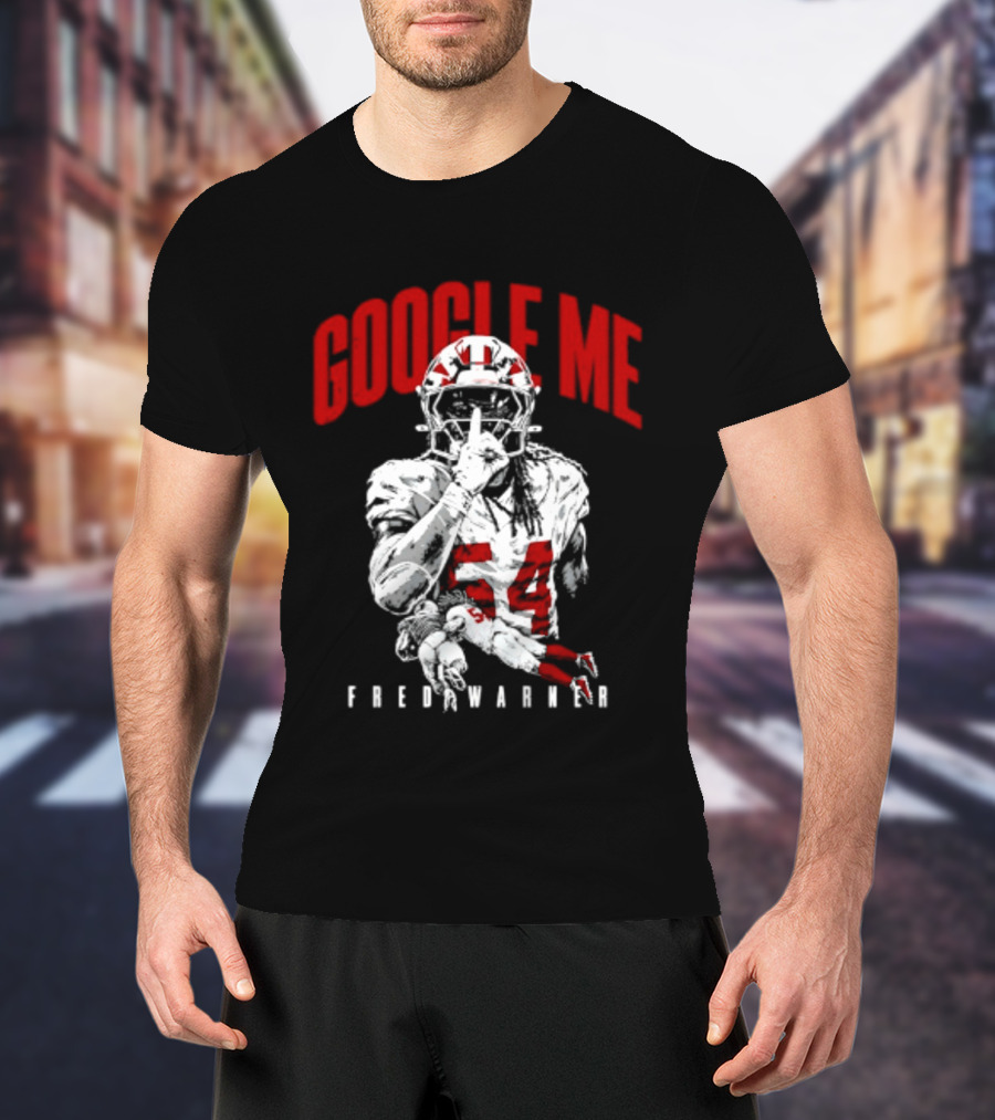Google Me Fred Warner 54 San Francisco 49ers Shhh T-Shirt