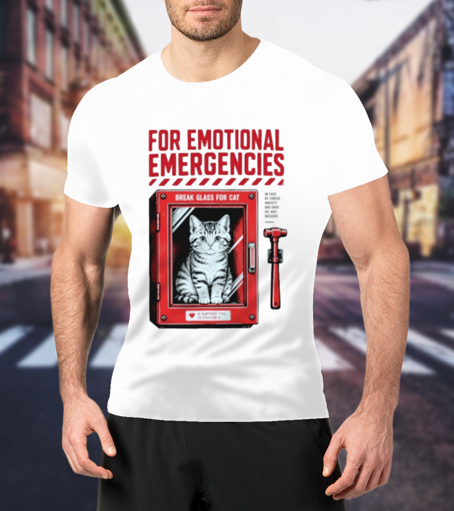 For Emotional Emergencies Break Glass For Cat A Happier You Is Possible T-Shirt
