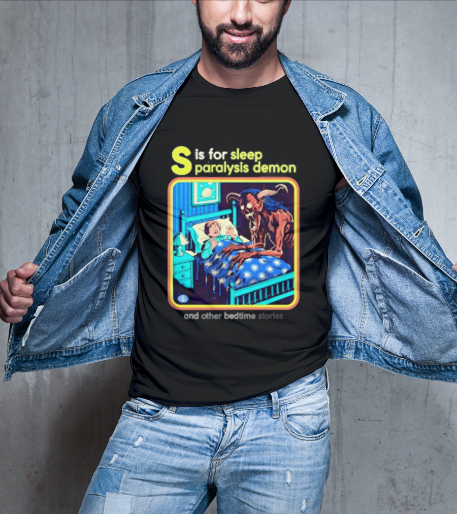 S Is For Sleep Paralysis Demon And Other Bedtime Stories Creepy T-Shirt