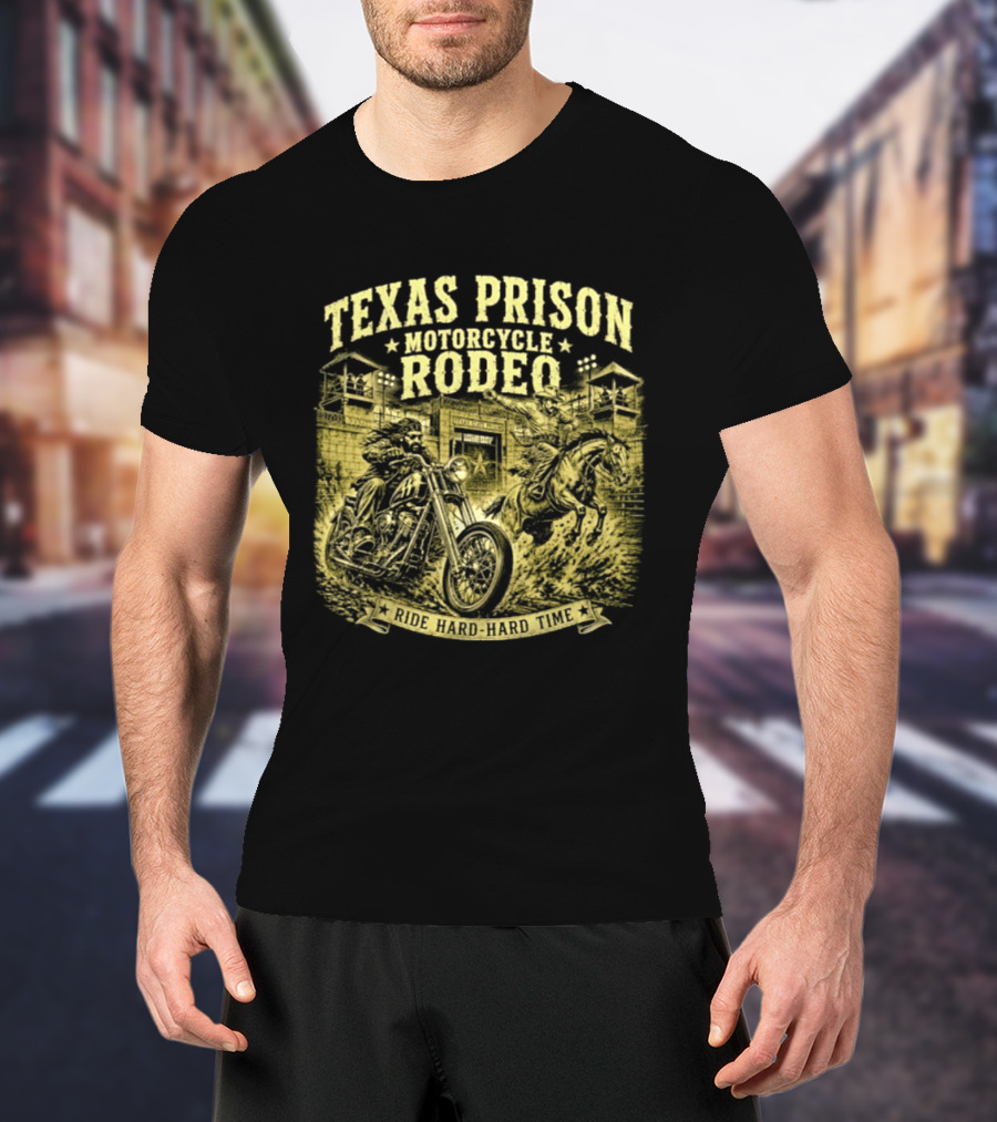 Texas Prison Motorcycle Rodeo Ride Hard Hard Time T-Shirt