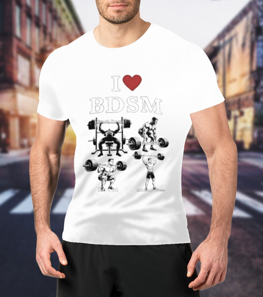 I Heart BDSM Bench Press Deadlift Squat Military Press Fitness T-Shirt