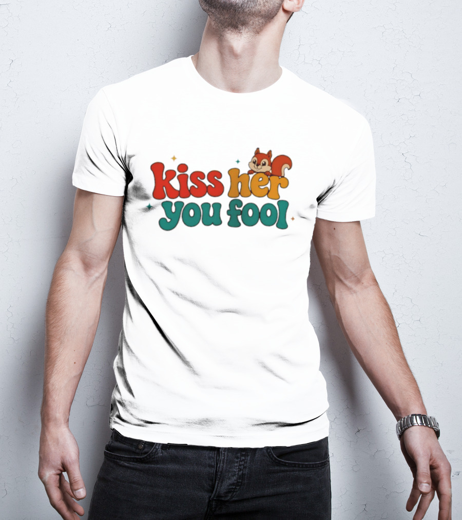 Kiss Her You Fool Squirrel Romance Cute Cartoon Animal Fun T-Shirt