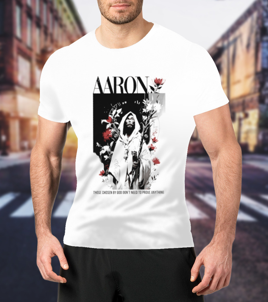 AARON Those Chosen By God Don't Need To Prove Anything Cloaked Figure With Red Flowers T-Shirt