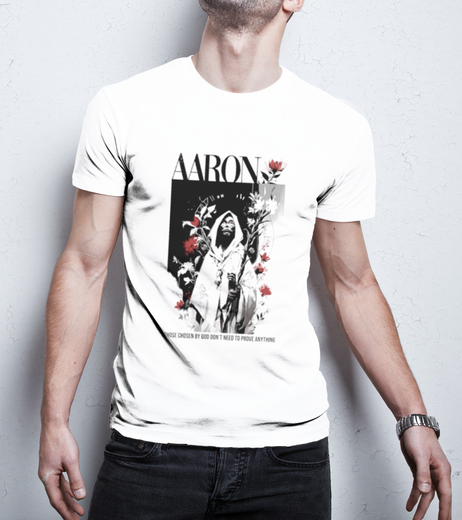 AARON Those Chosen By God Don't Need To Prove Anything Cloaked Figure With Red Flowers T-Shirt